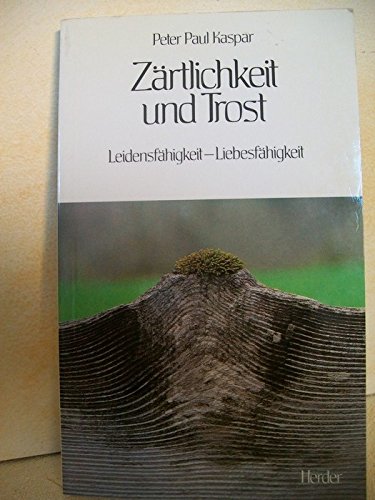 Beispielbild fr Zrtlichkeit und Trost. Leidensfhigkeit - Liebesfhigkeit zum Verkauf von Versandantiquariat Felix Mcke