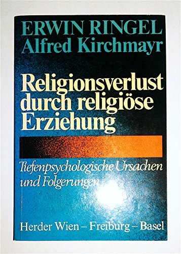 Beispielbild fr religionsverlust durch religise erziehung. tiefenpsychologische ursachen und folgerungen. zum Verkauf von alt-saarbrcker antiquariat g.w.melling