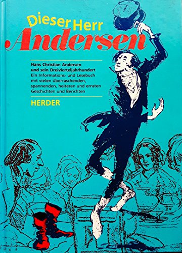 Dieser Herr Andersen - Hans Christian Andersen und sein Dreivierteljahrhundert