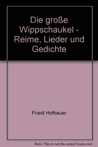 Beispielbild fr Die grosse Wippschaukel. Reime, Lieder und Gedichte zum Verkauf von medimops