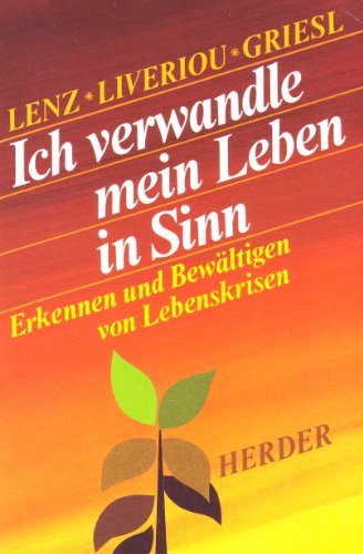 Imagen de archivo de Ich verwandle mein Leben in Sinn. Erkennen und Bewltigen von Lebenskrisen a la venta por medimops