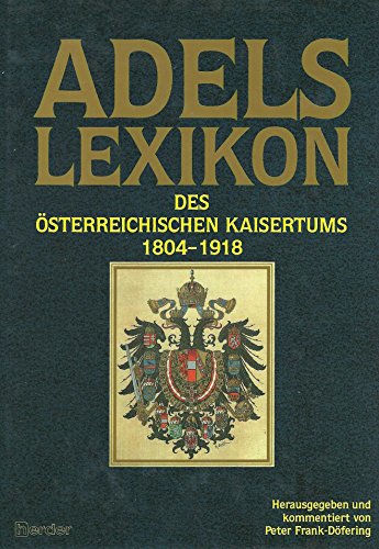 Stock image for Adelslexikon des österreichischen Kaisertums. 1804 - 1918. for sale by Antiquariat & Verlag Jenior