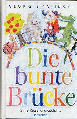 Stock image for Die bunte Brcke. ( Ab 6 J.). Reime, Rtsel und Gedichte for sale by medimops