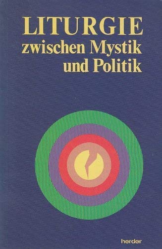 Liturgie zwischen Mystik und Politik. Österreichische Pastoraltagung 1990 in Wien-Lainz - Helmut / Rauter Erharter