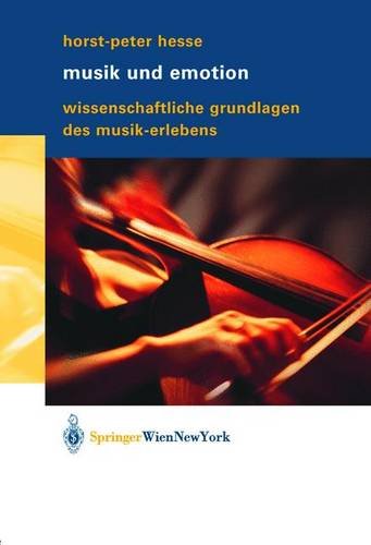 Musik und Emotion: Wissenschaftliche Grundlagen des Musik-Erlebens - Horst-Peter Hesse