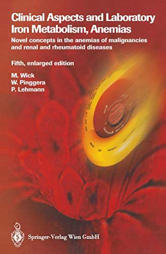 Clinical Aspects and Laboratory. Iron Metabolism, Anemias: Novel concepts in the anemias of malignancies and renal and rheumatoid diseases (9783211006955) by Manfred Wick; Wulf Pinggera; Paul Lehmann