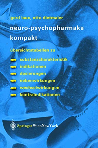 9783211008232: Neuro-Psychopharmaka kompakt: bersichtstabellen zu Substanzcharakteristik, Indikationen, Dosierungen, Nebenwirkungen, Wechselwirkungen, Kontraindikationen (German Edition)