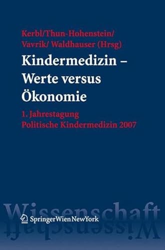 Kindermedizin - Werte versus Ökonomie. 1. Jahretagung Politische Kindermedizin 2007.