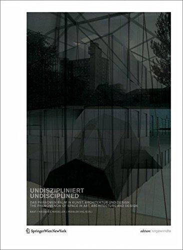 Stock image for Undiszipliniert / Undisciplined: Das PH Nomen Raum in Kunst, Architektur Und Design the Phenomenon of Space in Art, Architecture and Design (S., Zahlr for sale by Hennessey + Ingalls