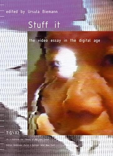 Stuff it: the video essay in the digital age (Edition Voldemeer / Theorie: Gestaltung) (9783211203187) by Ursula Biemann