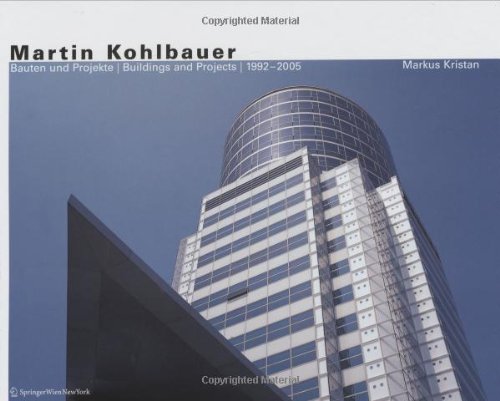 Stock image for Martin Kohlbauer: Bauten und Projekte / Buildings and Projects 1992 - 2005 (German and English Edition) (English and German Edition) for sale by Irish Booksellers