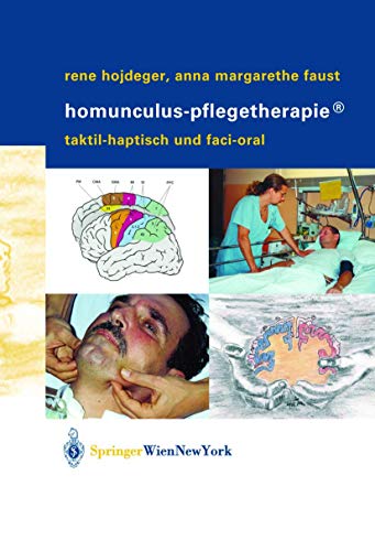 Homunculus-PflegetherapieÂ®: Taktil-haptisch und faci-oral (German Edition) (9783211212097) by Hojdeger, RenÃ©; Faust, Anna M.