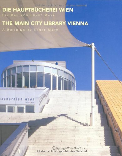 Die Hauptbücherei Wien. Ein Bau von Ernst Mayr = The Main City Library Vienna. A Building by Ernst Mayr. Dt. / Engl. - (Mayr, Ernst)