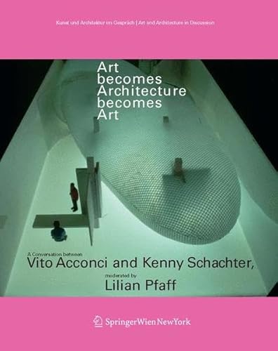 Beispielbild fr Art Becomes Architecture Becomes Art: A Conversation Between Vito Acconci and Kenny Schachter, Moderated by Lilian Pfaff (Art & Architecture in Discussion) (Art and Architecture in Discussion) zum Verkauf von WorldofBooks