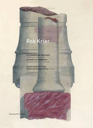 Rob Krier, Ein romantischer Rationalist. A Romantic Rationalist. Architekt und Stadtplaner. Archi...