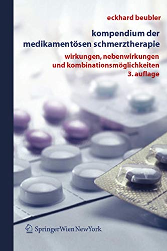 9783211252246: Kompendium Der Medikamentosen Schmerztherapie: Wirkungen, Nebenwirkungen Und Kombinationsmoglichkeiten