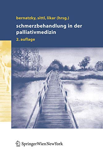 Schmerzbehandlung in der Palliativmedizin. Mit 27 Abbildungen. - Bernatzky, Günther und Reinhard und Likar, Rudolf. Sittl