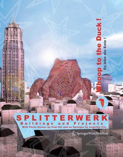 9783211285411: Splitterwerk, Whoop to the Duck! Es Lebe Die Ente!: Buildings and Projects