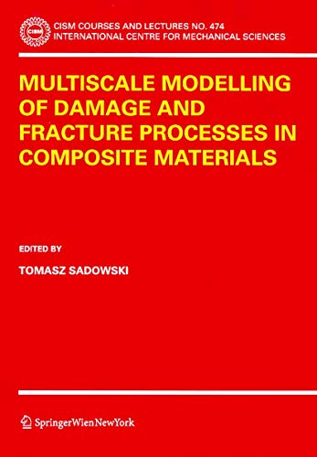 Multiscale Modelling of Damage and Fracture Processes in Composite Materials - Tomasz Sadowski