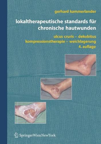 Lokaltherapeutische Standards für chronische Hautwunden: Ulcus cruris - Dekubitus - Kompressionstherapie - Weichlagerung Gebundene Ausgabe von Gerhard Kammerlander - Gerhard Kammerlander