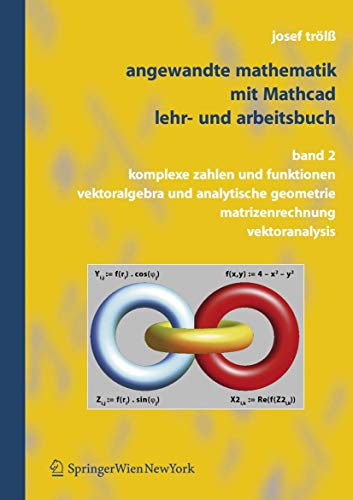 9783211296875: Angewandte Mathematik mit Mathcad, Lehr- und Arbeitsbuch: Band 2: Komplexe Zahlen und Funktionen, Vektoralgebra und Analytische Geometrie, Matrizenrechnung, Vektoranalysis (German Edition)