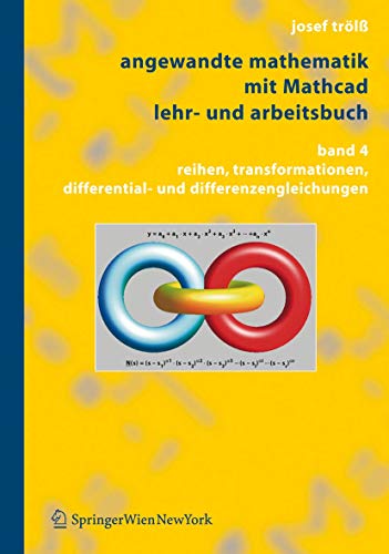 9783211296936: Angewandte Mathematik mit Mathcad, Lehr- und Arbeitsbuch: Band 4: Reihen, Transformationen, Differential- und Differenzengleichungen (German Edition)