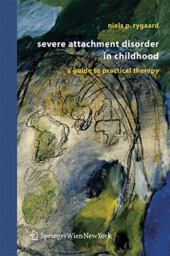 Stock image for Severe Attachment Disorder in Childhood: A Guide to Practical Therapy for sale by The Book Bin