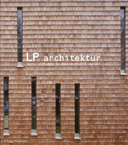 LP architektur: Bauten und Projekte. Buildings and Projects 2000-2007