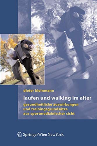Stock image for Laufen und Walking im Alter : Gesundheitliche Auswirkungen und Trainingsgrundsatze aus sportmedizinischer Sicht for sale by Chiron Media