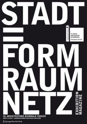 Stadt = Form Raum Netz. An Exhibition at the Austrian Pavilion for the 10. International Exhibiti...