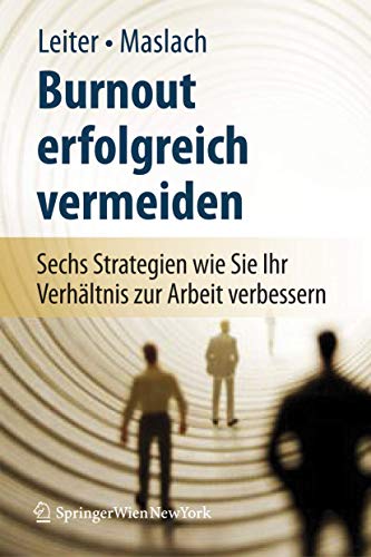 Beispielbild fr Burnout erfolgreich vermeiden: Sechs Strategien, wie Sie Ihr Verhltnis zur Arbeit verbessern (German Edition) zum Verkauf von BuchZeichen-Versandhandel