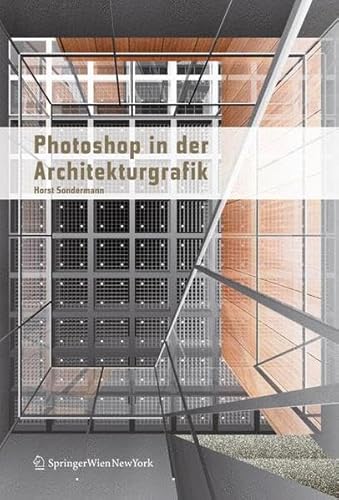 Photoshop® in der Architekturgrafik [Gebundene Ausgabe] Horst Sondermann (Autor) Photoshop in der Architekturgrafik - Horst Sondermann (Autor)