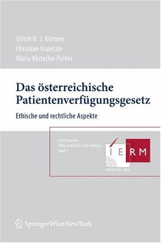 Beispielbild fr Das sterreichische Patientenverfgungsgesetz: Ethische und rechtliche Aspekte (Schriftenreihe Ethik und Recht in der Medizin) zum Verkauf von medimops