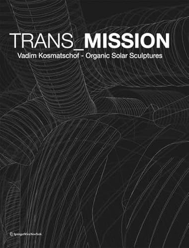 TRANS_MISSION: Vadim Kosmatschof – Organic Solar Sculptures (German and English Edition) - Museum Ritter Not Available (Na)