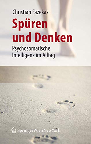 Spüren und Denken Psychosomatische Intelligenz im Alltag.