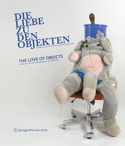 Stock image for Die Liebe zu den Objekten/The Love of Objects. Aspekte zeitgenssischer Skulptur/Aspects of Contemporary Sculpture. for sale by Gast & Hoyer GmbH