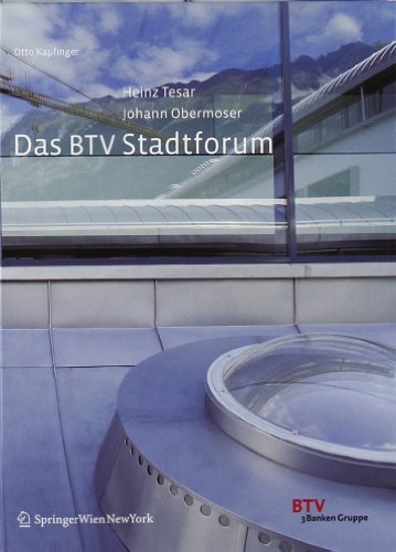 Heinz Tesar / Johann Obermoser. Das BTV Stadtforum: Die Architektur der Zentrale der Bank fÃ¼r Tirol und Vorarlberg. Innsbruck (German Edition) (9783211734964) by Otto Kapfinger