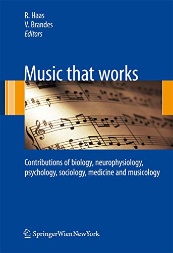 Imagen de archivo de Music that works: Contributions of biology, neurophysiology, psychology, sociology, medicine and musicology a la venta por medimops