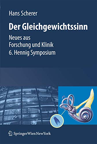 Der Gleichgewichtssinn. Neues aus Forschung und Klinik 6. Hennig Symposium.