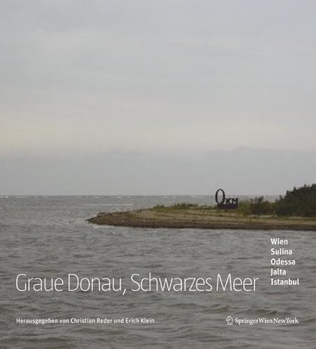 Graue Donau, Schwarzes Meer: Wien Sulina Odessa Jalta Istanbul (Edition Transfer) - Stefan Fuhrer Christian Reder,Erich Klein