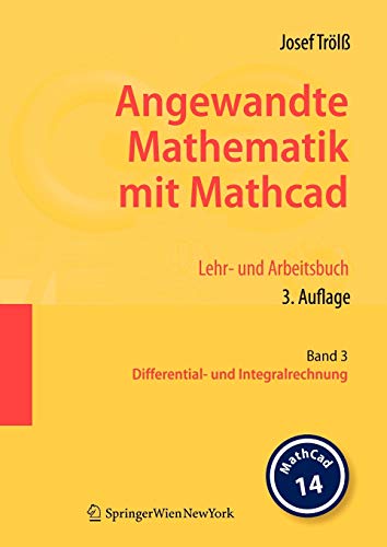 Stock image for Angewandte Mathematik mit Mathcad. Lehr- und Arbeitsbuch: Band 3: Differential- und Integralrechnung (German Edition) for sale by Lucky's Textbooks