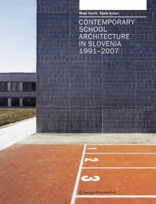 9783211768440: Contemporary School Architecture In Slovenia, 1991-2007