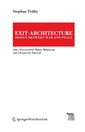 Imagen de archivo de Exit-Architecture. Design Between War and Peace: With a Foreword by Heiner Mhlmann and a Project by Exit Ltd. (TRACE Transmission in Rhetorics, Arts and Cultural Evolution) a la venta por dsmbooks