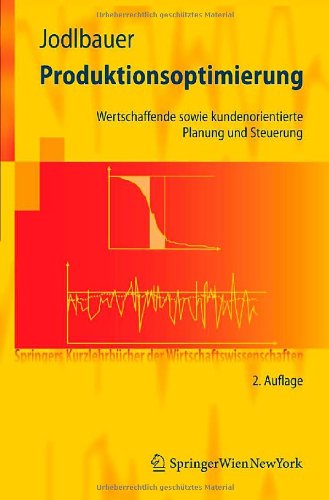 Imagen de archivo de Produktionsoptimierung: Wertschaffende sowie kundenorientierte Planung und Steuerung (Springers Kurzlehrba1/4cher Der Wirtschaftswissenschaften) a la venta por medimops