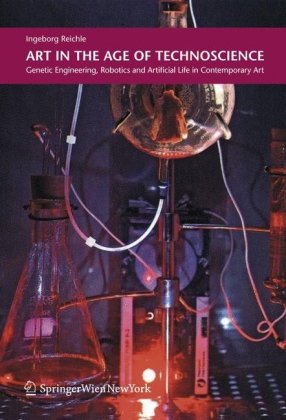 Stock image for Art in the Age of Technoscience: Genetic Engineering, Robotics, and Artificial Life in Contemporary Art for sale by Thomas Emig