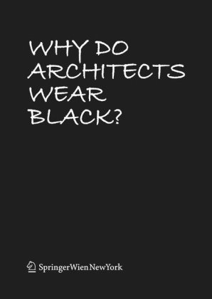 9783211791912: Why Do Architects Wear Black?