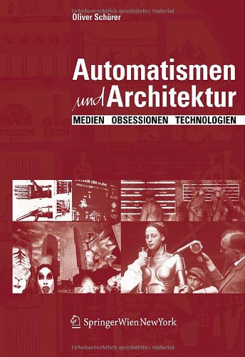 Automatismen und Architektur. Medien, Obsessionen, Technologien - Schürer, Oliver