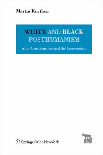 Beispielbild fr White and Black Posthumanism: After Consciousness and the Unconscious (TRACE Transmission in Rhetorics, Arts and Cultural Evolution) zum Verkauf von Thomas Emig