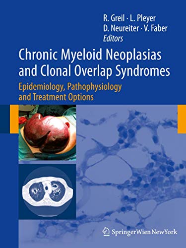 9783211798911: Chronic Myeloid Neoplasias and Clonal Overlap Syndromes: Epidemiology, Pathophysiology and Treatment Options