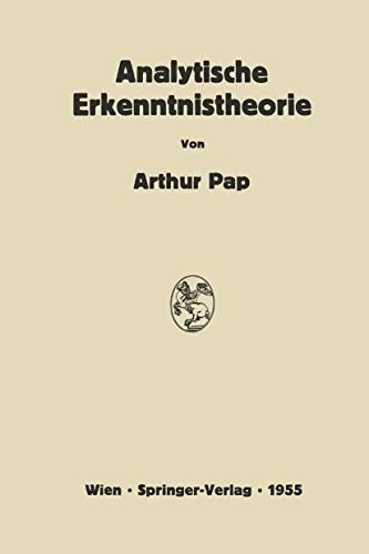 Analytische Erkenntnistheorie: Kritische Ãœbersicht Ã¼ber die neueste Entwicklung in USA und England (German Edition) (9783211803844) by Arthur Pap